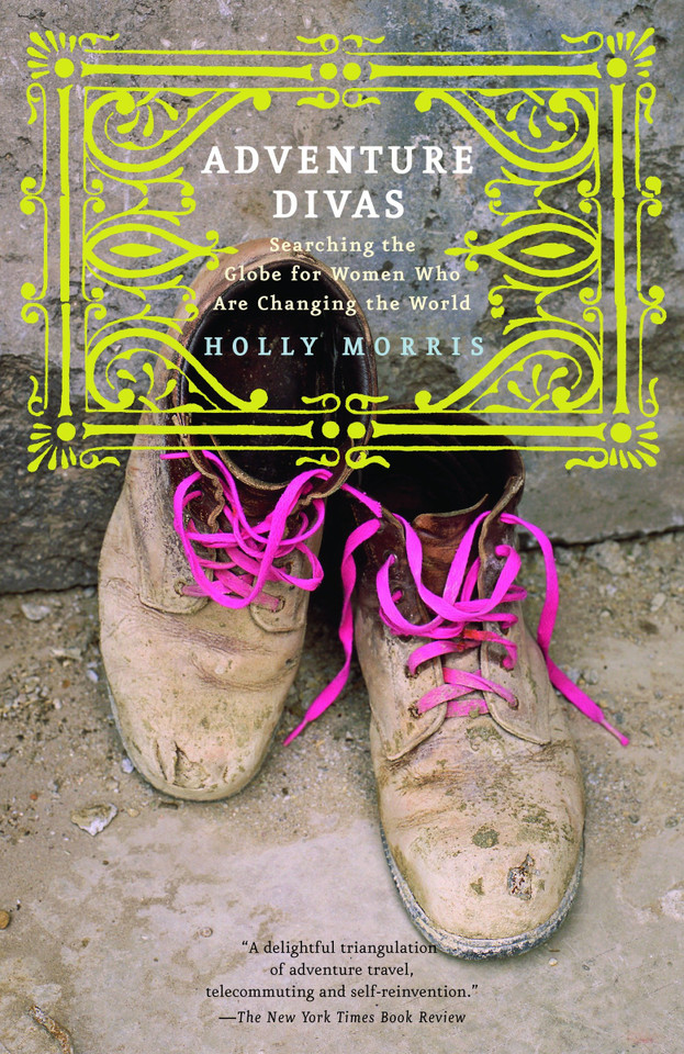 Adventure Divas: Searching the Globe for Women Who Are Changing the World book cover by Holly Morris