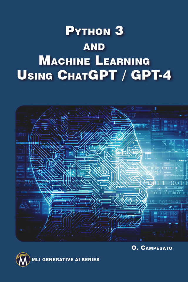 Python 3 and Machine Learning Using ChatGPT/GPT-4 (MLI Generative AI Series) book cover by Oswald Campesato