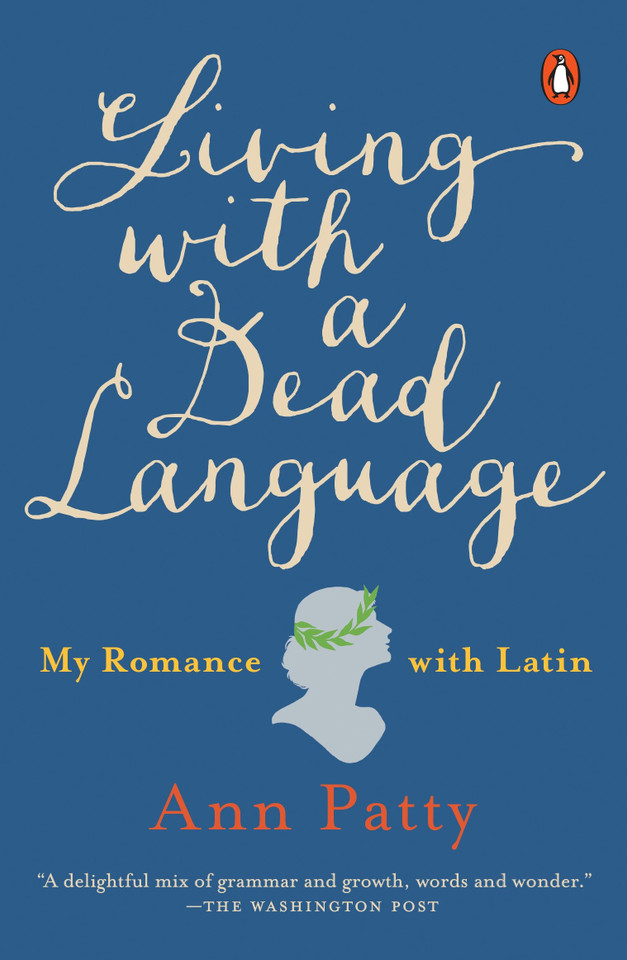 Living with a Dead Language: My Romance with Latin book cover by Ann Patty