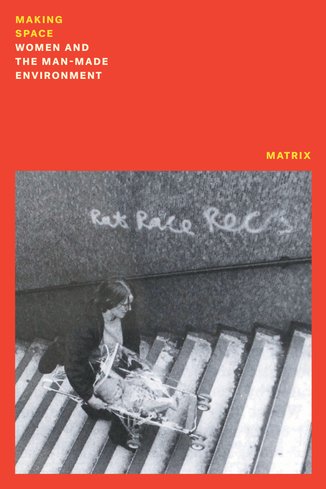 Making Space: Women and the Manmade Environment book cover by Matrix