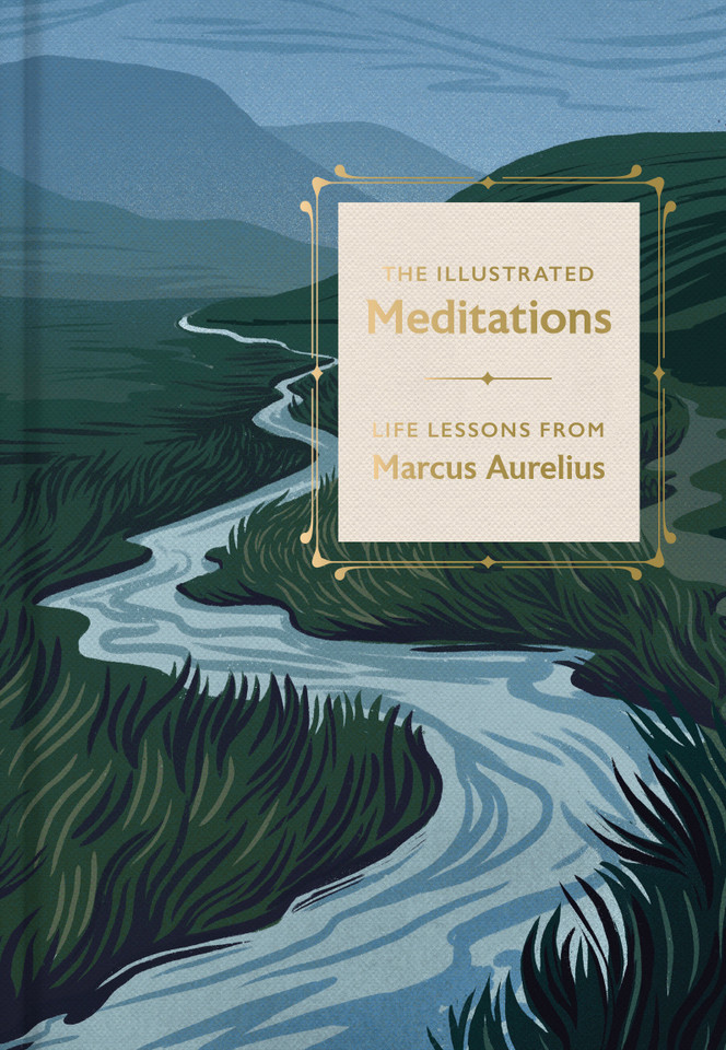 The Illustrated Meditations: Life Lessons from Marcus Aurelius book cover by Marcus Aurelius