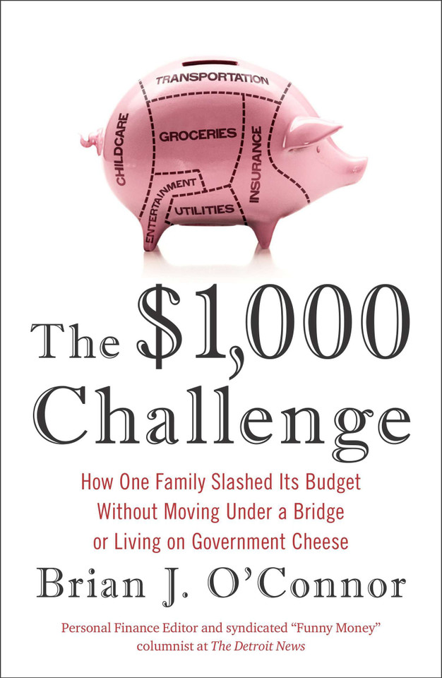 The $1,000 Challenge: How One Family Slashed Its Budget Without Moving Under a Bridge or Living on Government Cheese book cover by Brian J. O'Connor