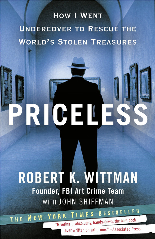 Priceless: How I Went Undercover to Rescue the World's Stolen Treasures book cover by Robert K. Wittman, John Shiffman