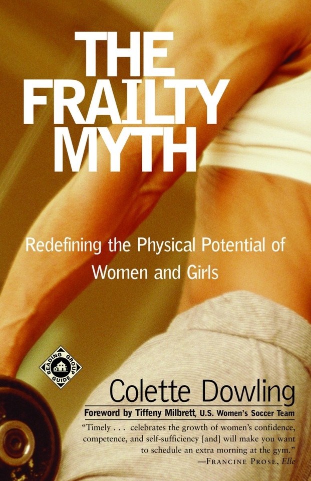 The Frailty Myth: Redefining the Physical Potential of Women and Girls book cover by Colette Dowling