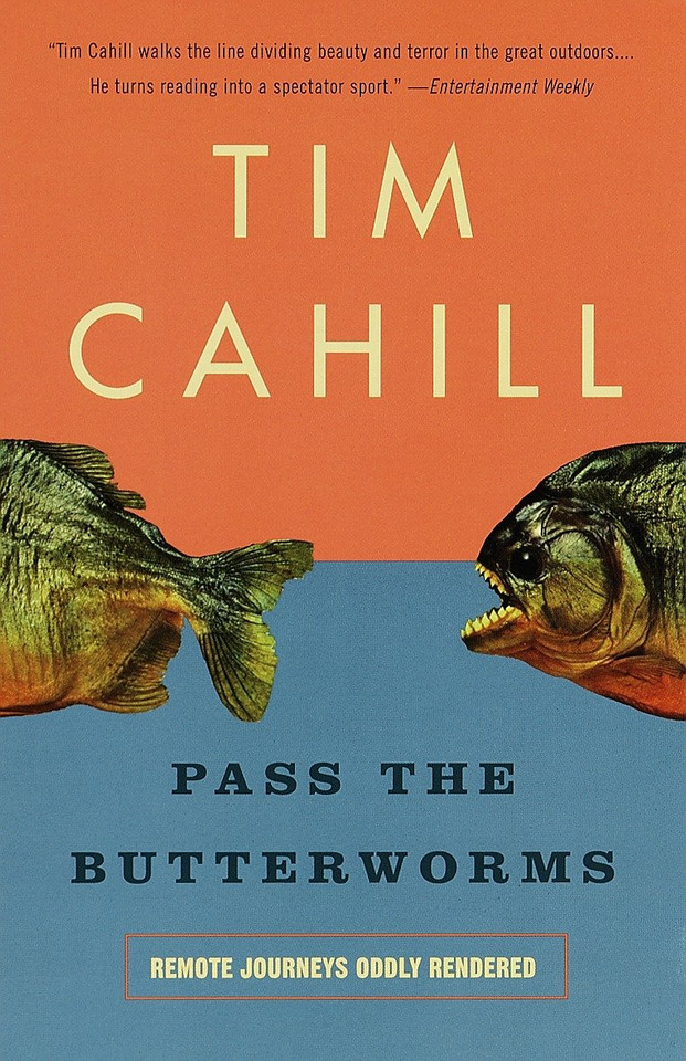 Pass the Butterworms: Remote Journeys Oddly Rendered (Vintage Departures) book cover by Tim Cahill