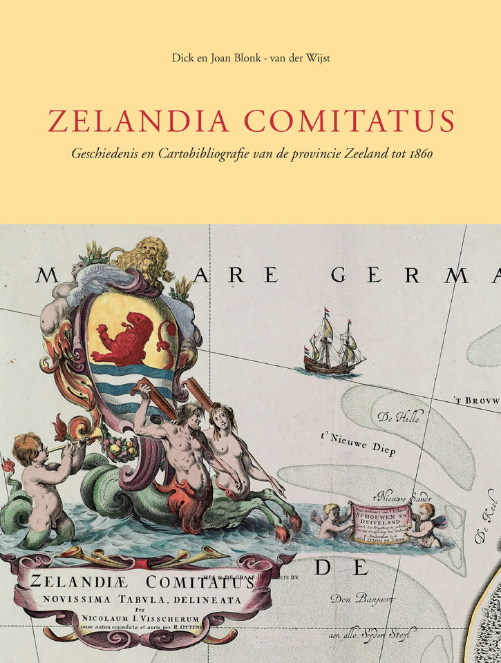 Zelandia Comitatus: Geschiedenis en cartobibliografie van de provincie Zeeland tot 1860 (Utrecht Studies in the History of Cartography / Utrechtse Historisch-Kartografische Studies #11) [9789061942405]