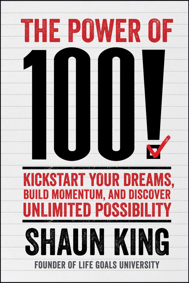 The Power of 100!: Kickstart Your Dreams, Build Momentum, and Discover Unlimited Possibility book cover by Shaun King