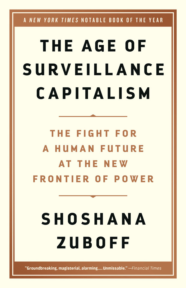 The Age of Surveillance Capitalism: The Fight for a Human Future at the New Frontier of Power book cover by Shoshana Zuboff