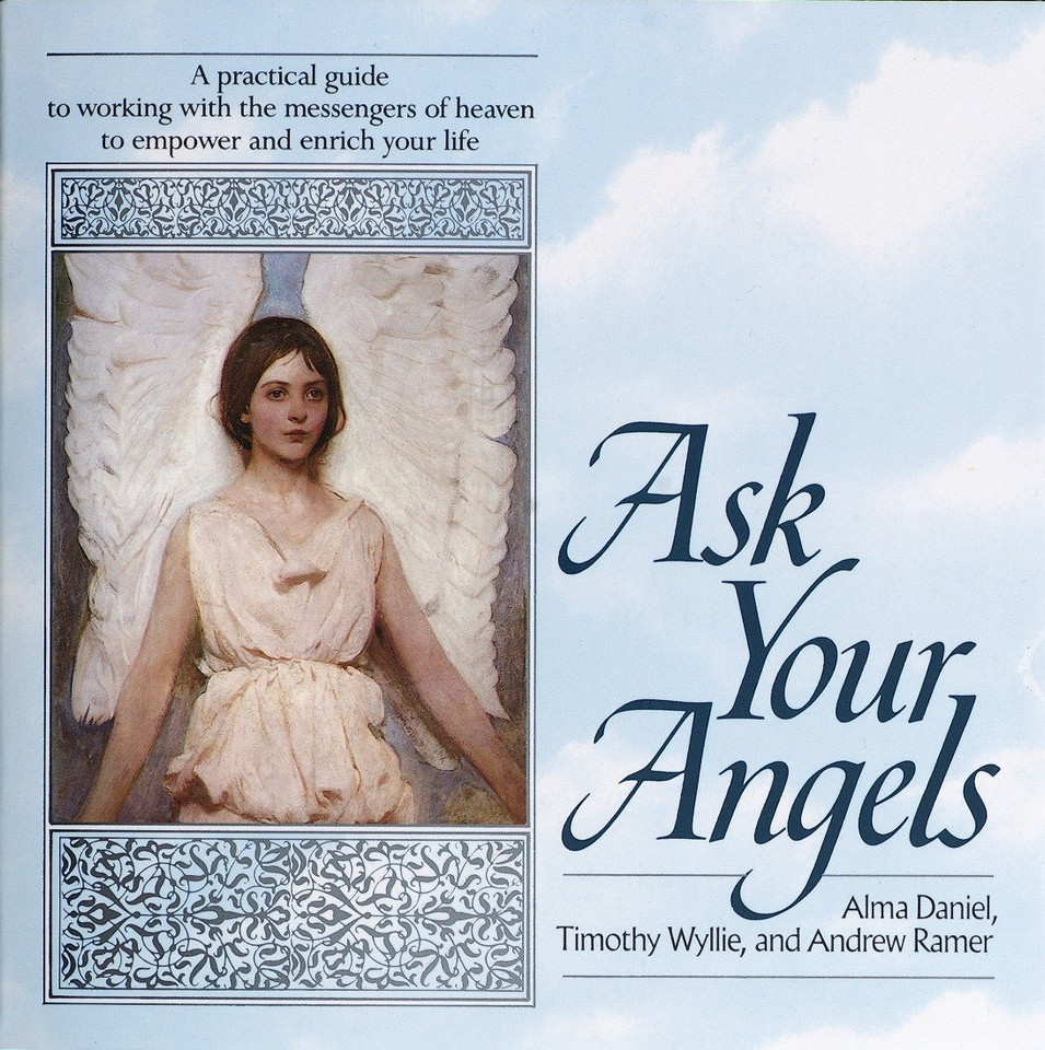 Ask Your Angels: A Practical Guide to Working with the Messengers of Heaven to Empower and EnrichYour Life book cover by Alma Daniel, Timothy Wyllie, Andrew Ramer