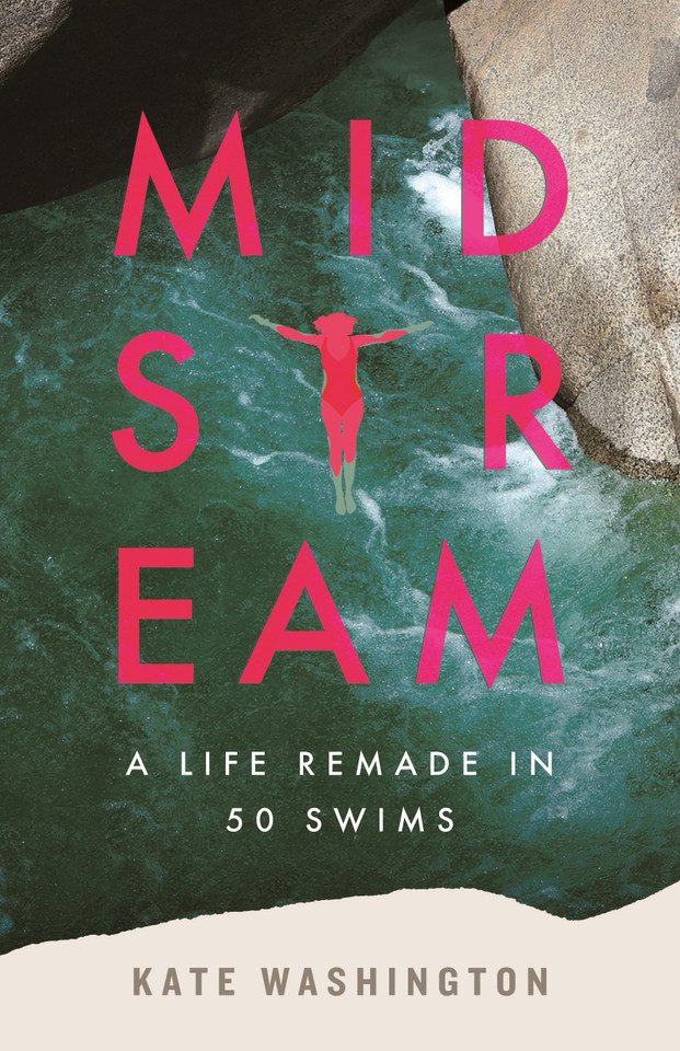 Midstream: A Life Remade in 50 Swims book cover by Kate Washington