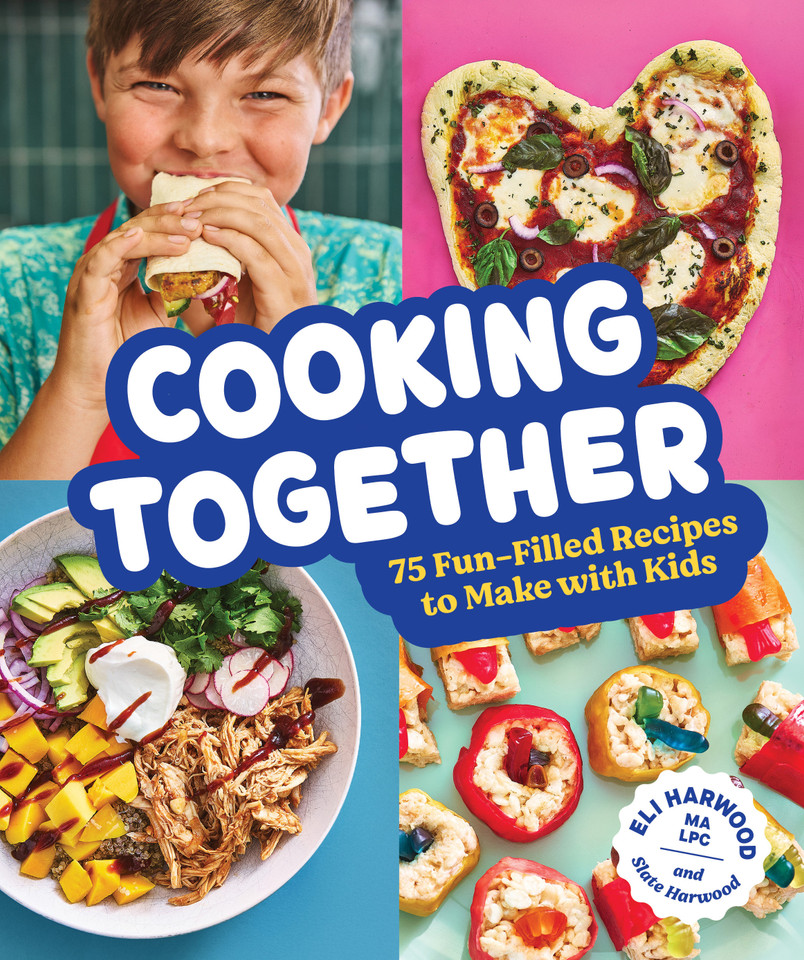 Cooking Together: 75 Fun-Filled Recipes to Make with Kids (Parenting Book Series) book cover by Eli Harwood, M.A., LPC, Slate Harwood