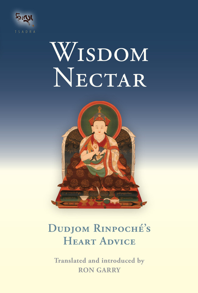 Wisdom Nectar: Dudjom Rinpoche's Heart Advice (Tsadra) book cover by Dudjom Rinpoche