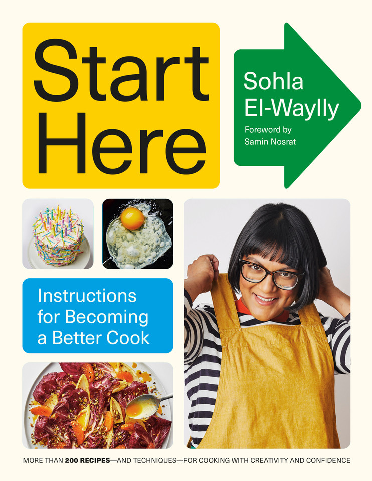 Start Here: Instructions for Becoming a Better Cook: A Cookbook book cover by Sohla El-Waylly