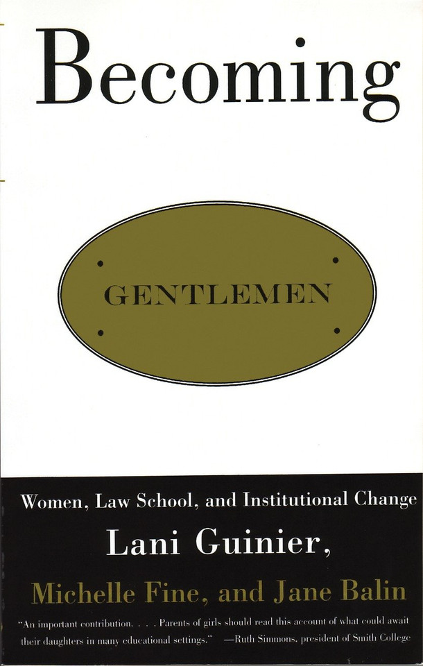 Becoming Gentlemen: Women, Law School, and Institutional Change book cover by Lani Guinier