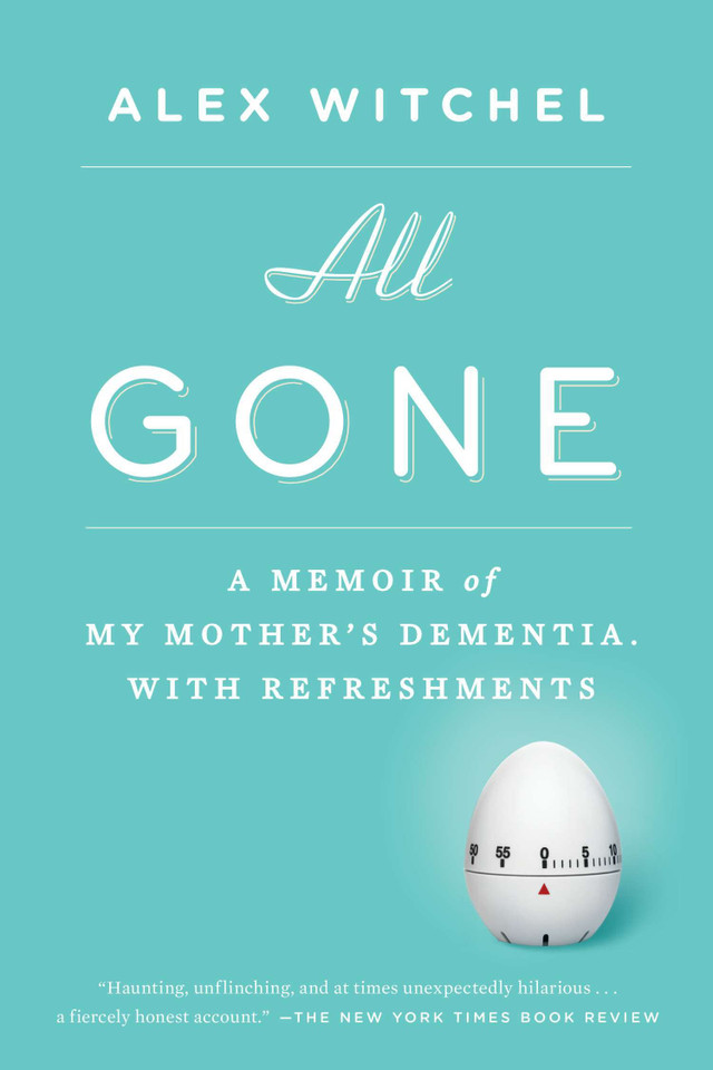All Gone: A Memoir of My Mother's Dementia. With Refreshments book cover by Alex Witchel