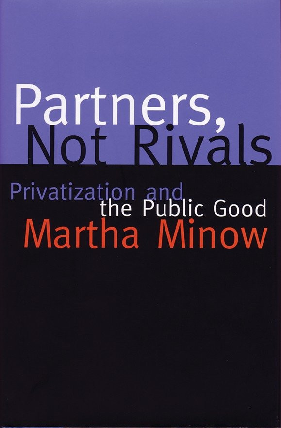 Partners Not Rivals: Privatization and the Public Good book cover by Martha Minow