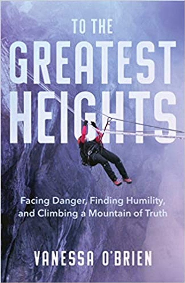 To the Greatest Heights: Facing Danger, Finding Humility, and Climbing a Mountain of Truth Cover