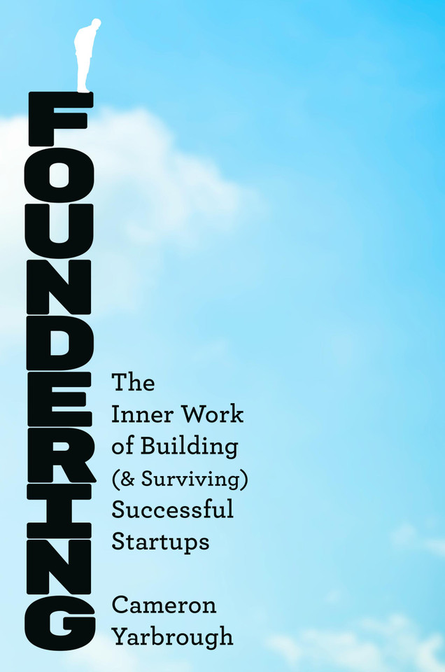 Foundering: The Inner Work of Building—and Surviving—Successful Startups book cover by Cameron Yarbrough