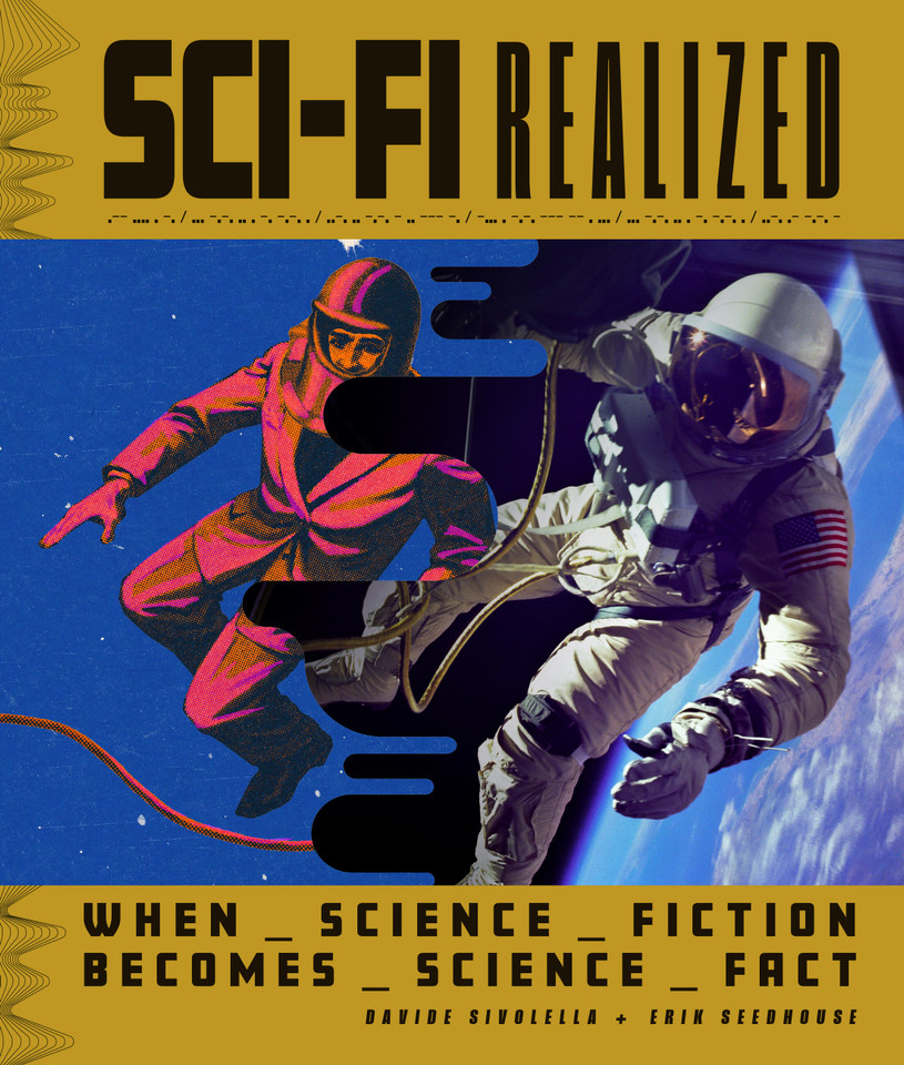 Sci Fi Realized: When Science Fiction Becomes Science Fact book cover by Davide Sivolella, Erik Seedhouse
