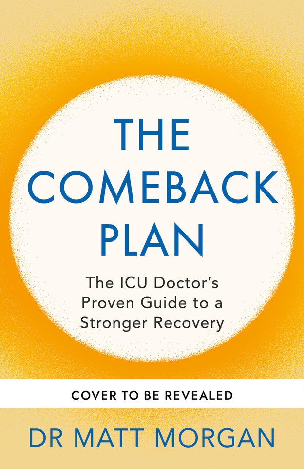 The Comeback Plan: The ICU Doctor’s Proven Guide to a Stronger Recovery book cover by Dr. Matt Morgan
