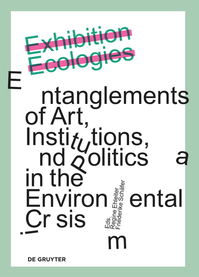 Exhibition Ecologies: Entanglements of Art, Institutions, and Politics in the Environmental Crisis book cover by 