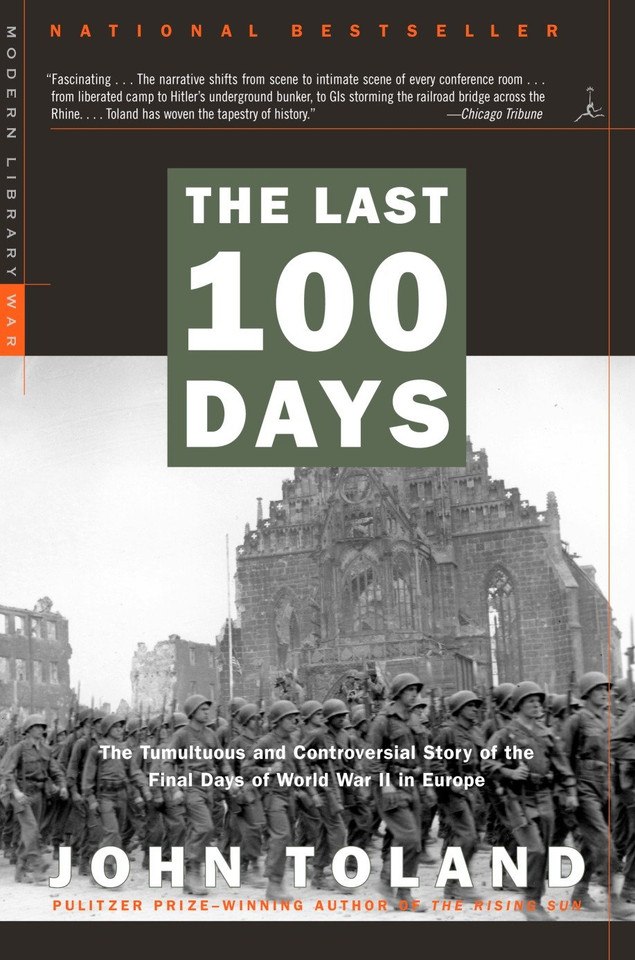 The Last 100 Days: The Tumultuous and Controversial Story of the Final Days of World War II in Europe (Modern Library War) book cover by John Toland