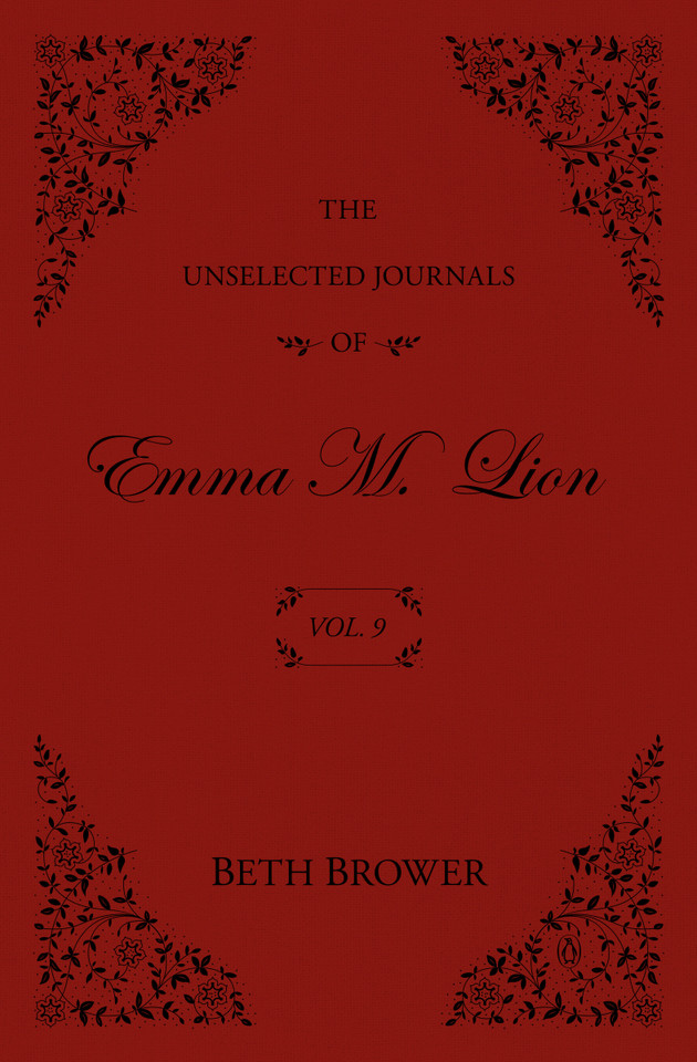 The Unselected Journals of Emma M. Lion: Vol. 9 (The Unselected Journals of Emma M. Lion) book cover by Beth Brower