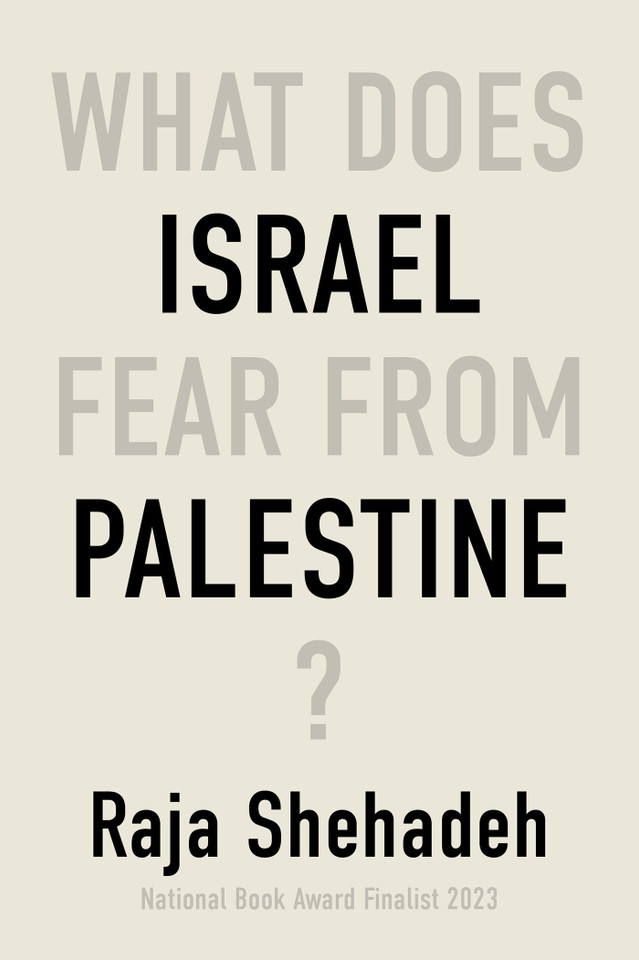 What Does Israel Fear From Palestine? book cover by Raja Shehadeh
