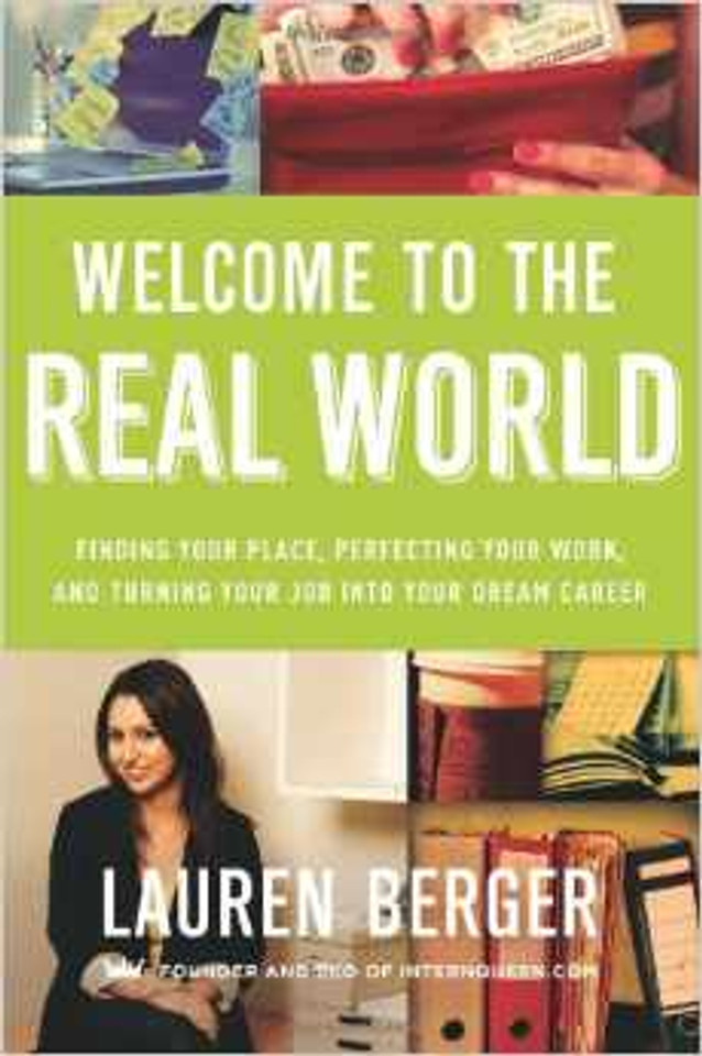 Welcome to the Real World: Finding Your Place, Perfecting Your Work, and Turning Your Job Into Your Dream Career Cover Welcome to the Real World: Finding Your Place, Perfecting Your Work, and Turning Your Job Into Your Dream Career Cover
