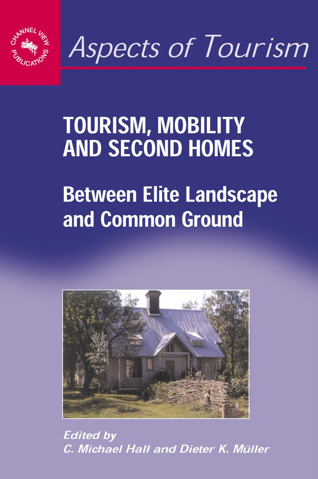 Tourism, Mobility and Second Homes: Between Elite Landscape and Common Ground (Aspects of Tourism #15) book cover by 