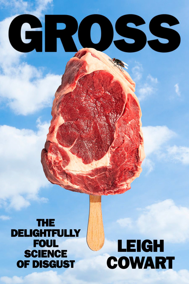 Gross: The Delightfully Foul Science of Disgust book cover by Leigh Cowart