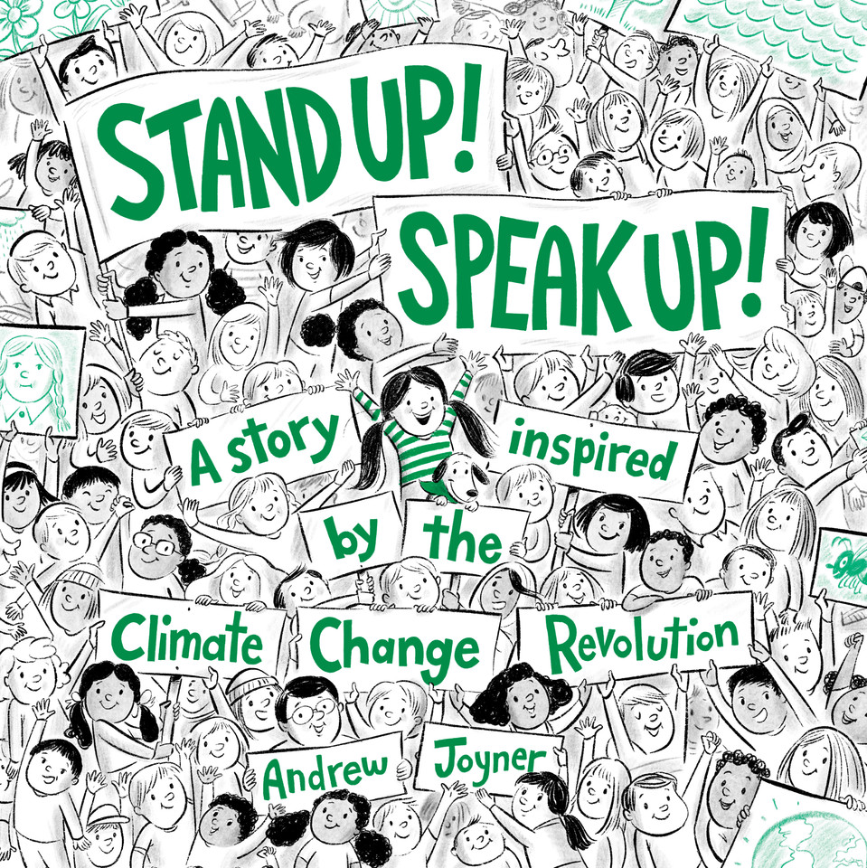 Stand Up! Speak Up!: A Story Inspired by the Climate Change Revolution book cover by Andrew Joyner