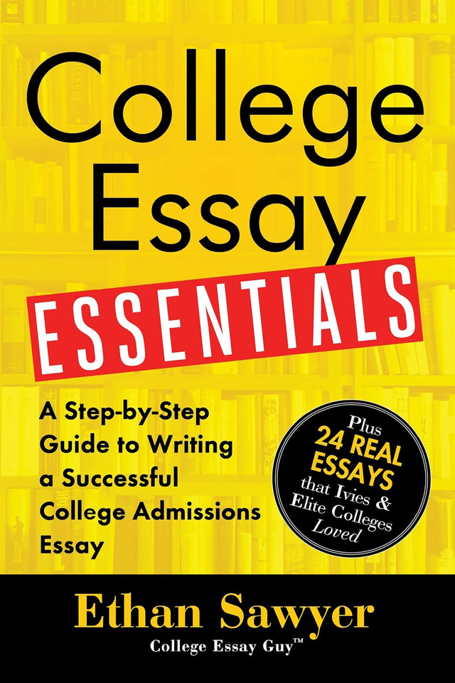 College Essay Essentials: A Step-by-Step Guide to Writing a Successful College Admissions Essay book cover by Ethan Sawyer