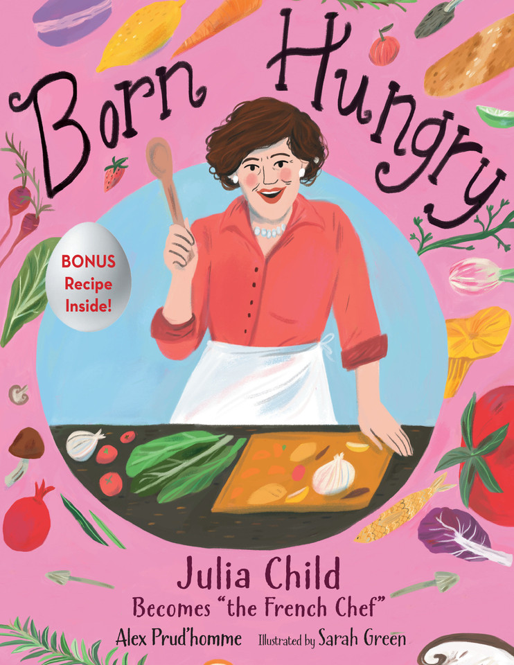 Born Hungry: Julia Child Becomes "the French Chef" book cover by Alex Prud'homme