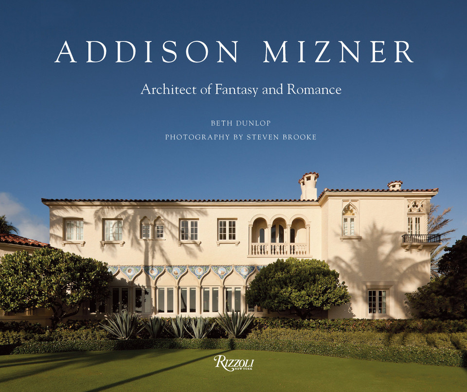 Addison Mizner: Architect of Fantasy and Romance book cover by Beth Dunlop