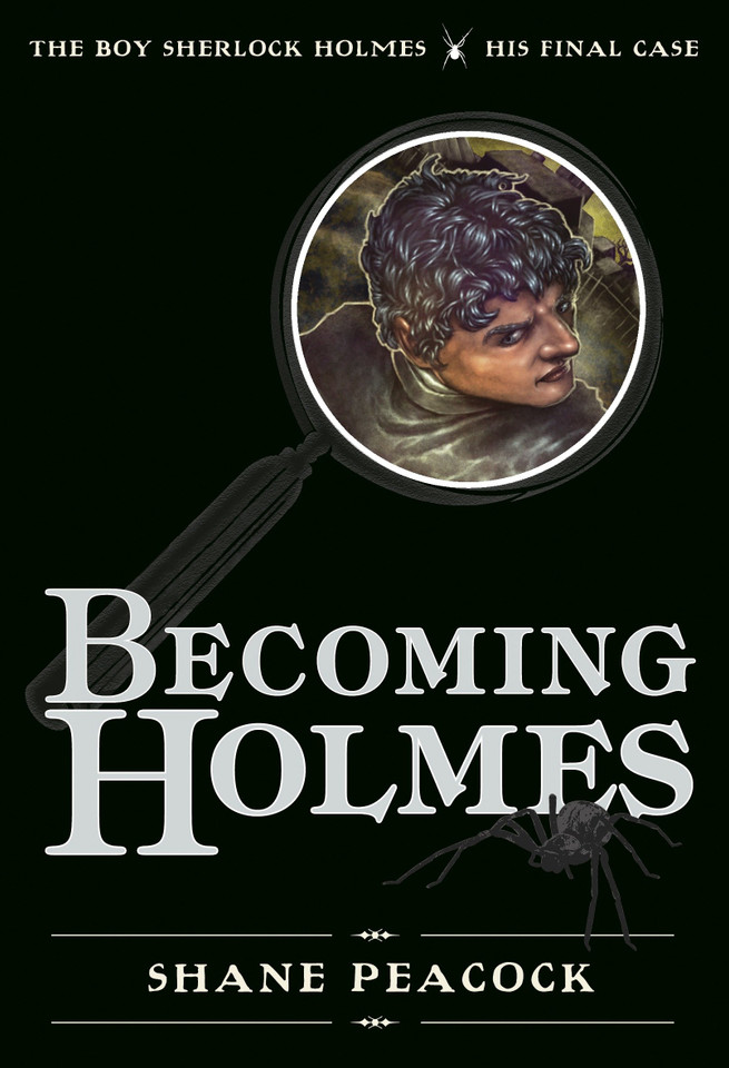 Becoming Holmes: The Boy Sherlock Holmes, His Final Case (The Boy Sherlock Holmes) book cover by Shane Peacock
