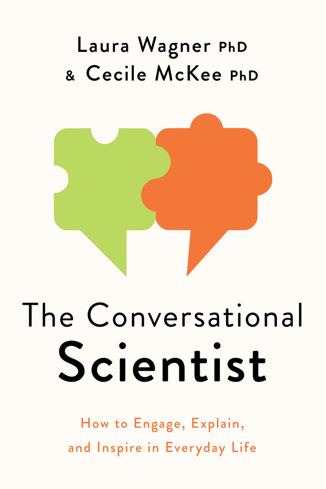 The Conversational Scientist: How to Engage, Explain, and Inspire in Everyday Life book cover by Laura Wagner, Cecile McKee