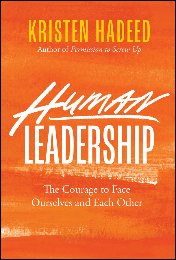 Human Leadership: The Courage To Face Ourselves And Each Other book cover by Kristen Hadeed