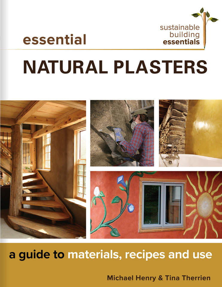 Essential Natural Plasters: A Guide to Materials, Recipes, and Use (Sustainable Building Essentials Series #7) book cover by Michael Henry, Tina Therrien