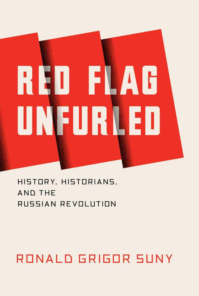 Red Flag Unfurled: History, Historians, and the Russian Revolution book cover by Ronald Suny
