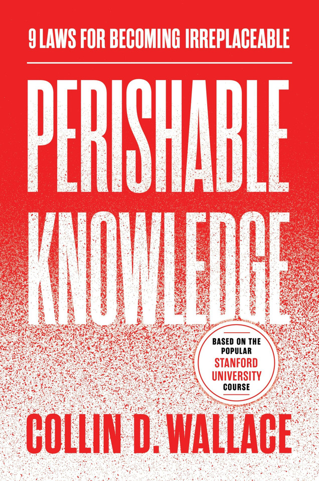 Perishable Knowledge: 9 Laws for Becoming Irreplaceable book cover by Collin Wallace