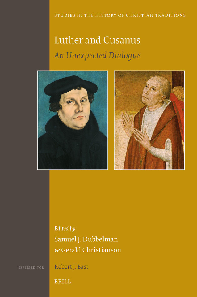Luther and Cusanus: An Unexpected Dialogue (Studies in the History of Christian Traditions #213) [9789004734999]