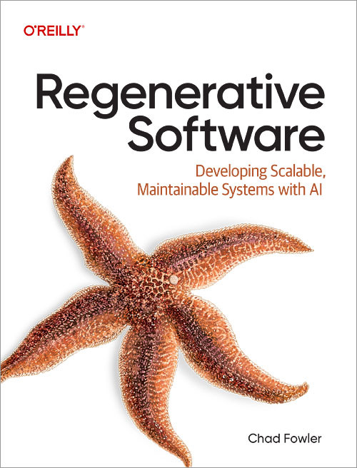 Regenerative Software: Developing Scalable, Maintainable Systems with AI book cover by Chad Fowler