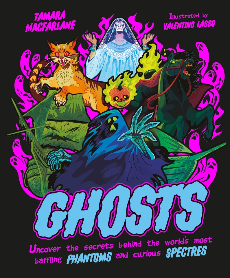 Ghosts: Uncover the Secrets Behind the World's Most Baffling Phantoms and Curious Spectres book cover by Tamara Macfarlane