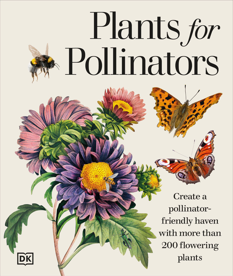 Plants for Pollinators: Create a Pollinator-Friendly Haven with More than 200 Flowering Plants book cover by DK