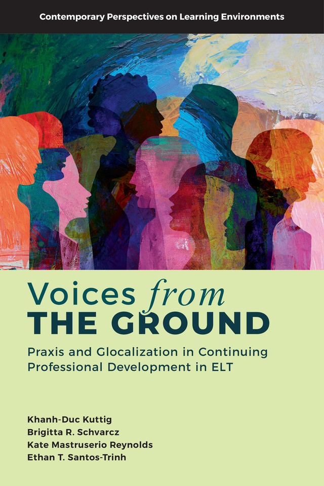 Voices from the Ground: Praxis and Glocalization in Continuing Professional Development in ELT (Contemporary Perspectives on Learning Environments) book cover by 