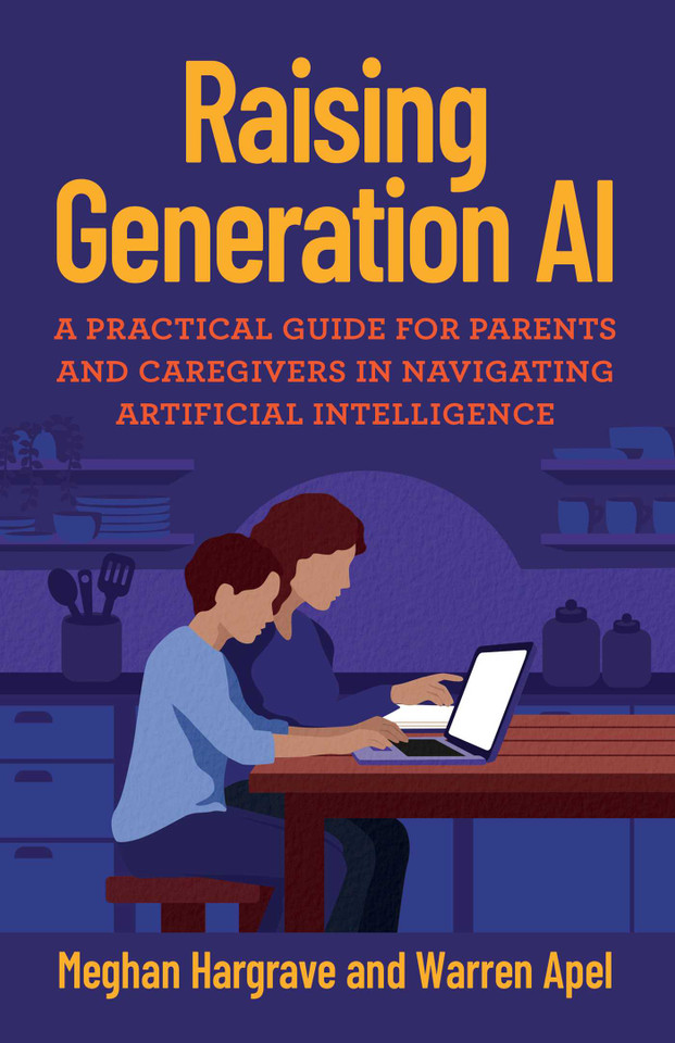 Raising Generation AI: A Practical Guide for Parents and Caregivers for Navigating Artificial Intelligence book cover by Meghan Hargrave, Warren Apel