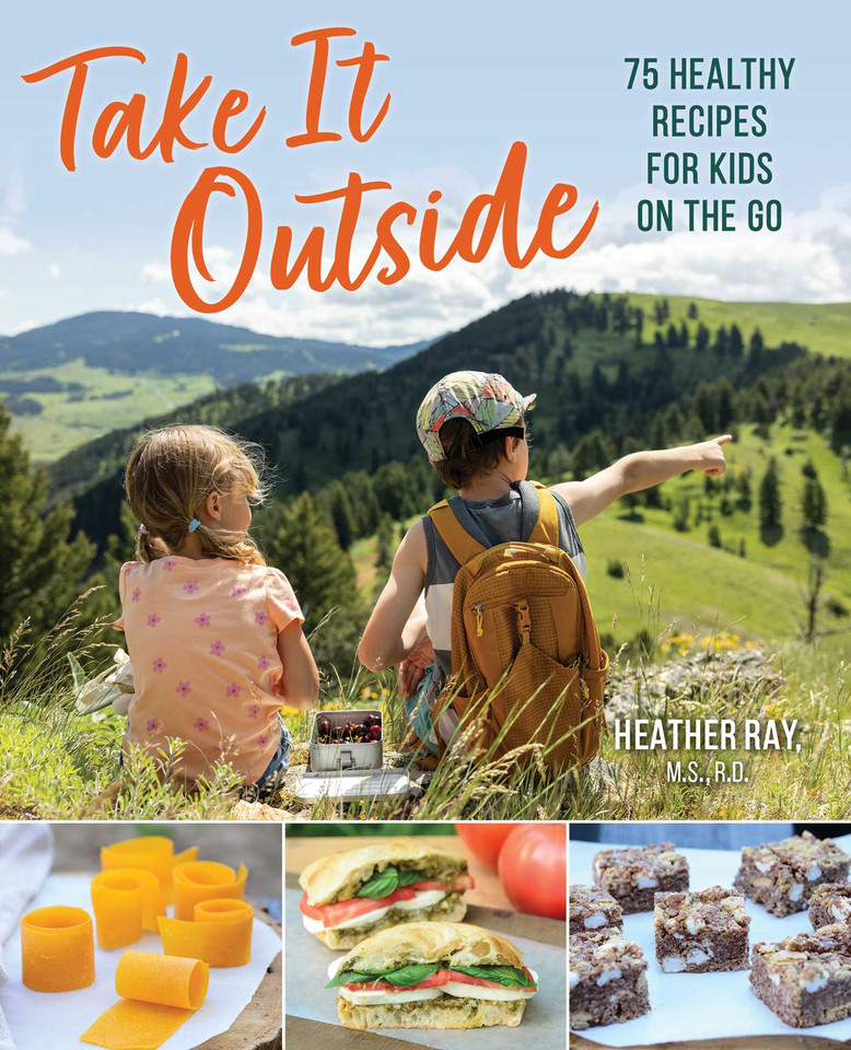 Take It Outside: 75 Healthy Recipes for Kids on the Go book cover by Heather Ray