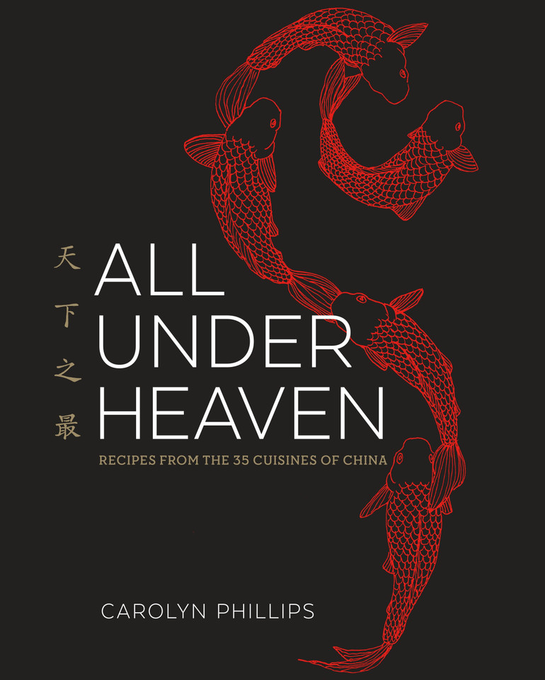 All Under Heaven: Recipes from the 35 Cuisines of China [A Cookbook] book cover by Carolyn Phillips