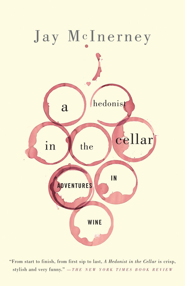 A Hedonist in the Cellar: Adventures in Wine: Essays book cover by Jay McInerney